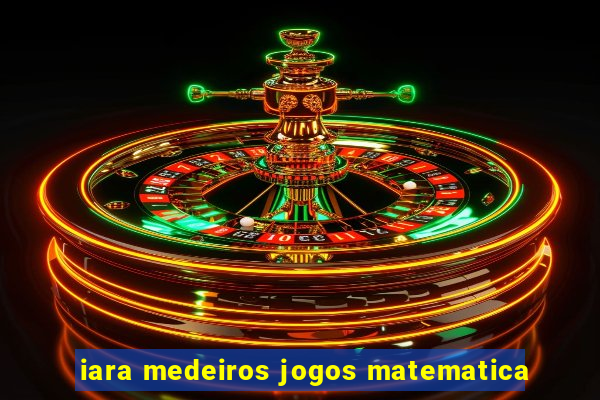 iara medeiros jogos matematica